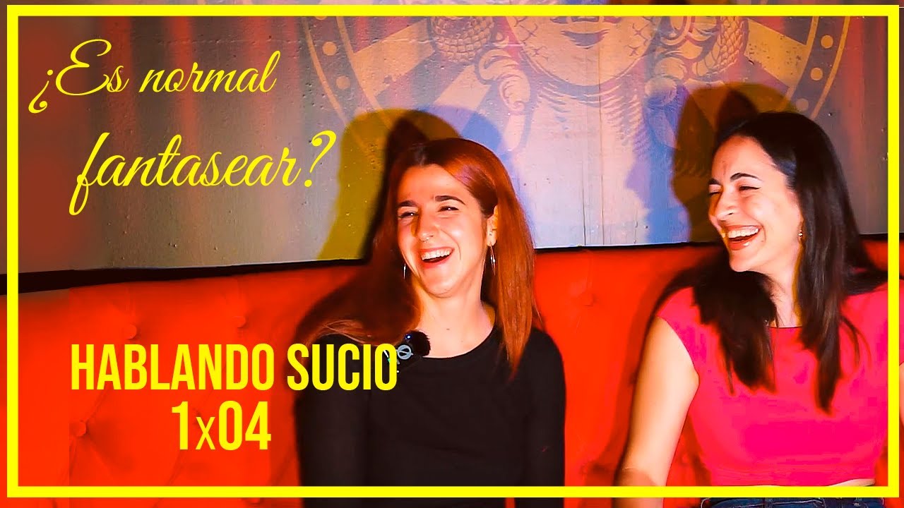 ¿Es normal fantasear?  1x04 HABLANDO SUCIO PODCAST
