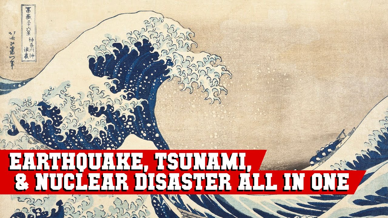 Earthquake, Tsunami, Nuclear Disaster!