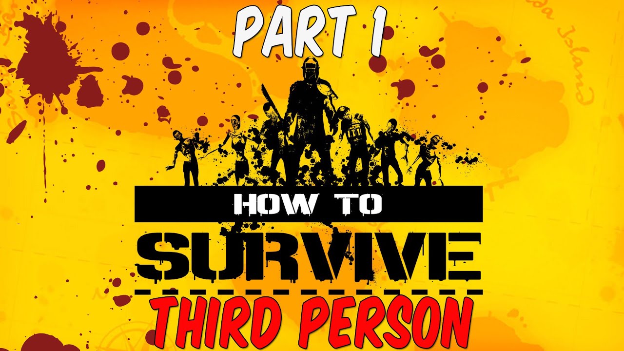 HOW TO SURVIVE: THIRD PERSON STANDALONE - Gameplay Walkthrough - Part 1 - Intro!