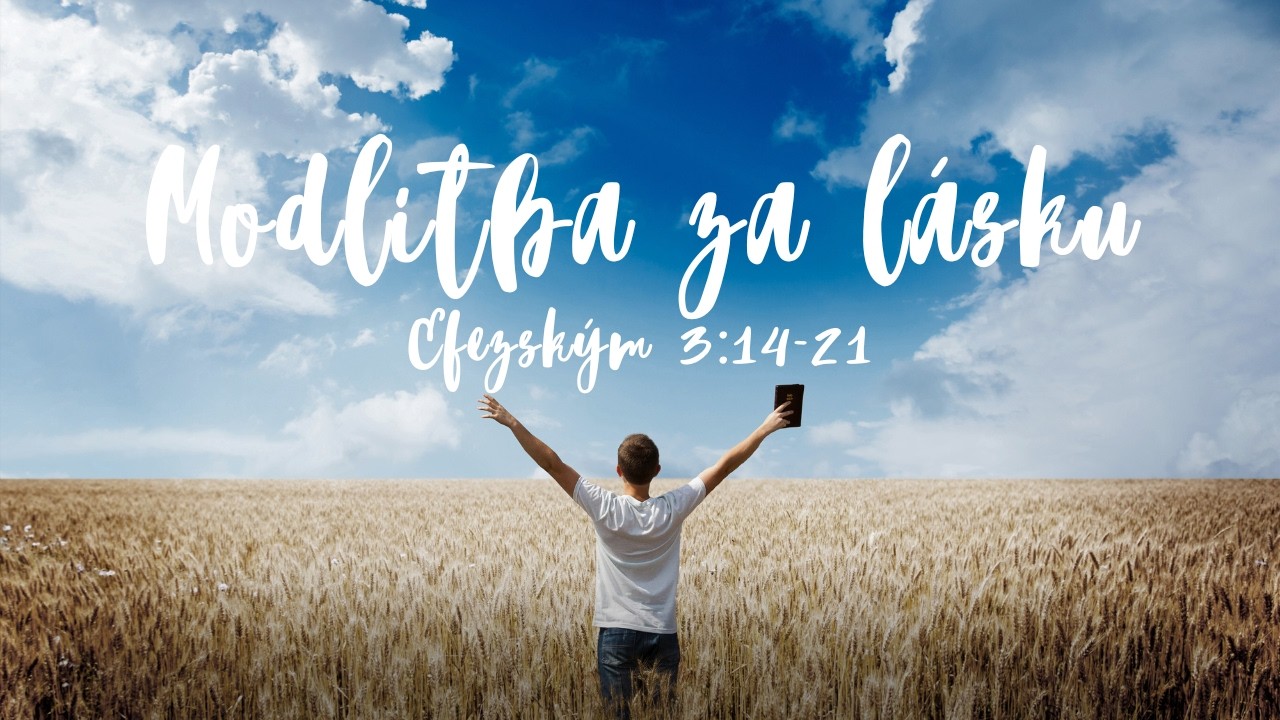 Modlitba za lásku - Efezským 3:14-21