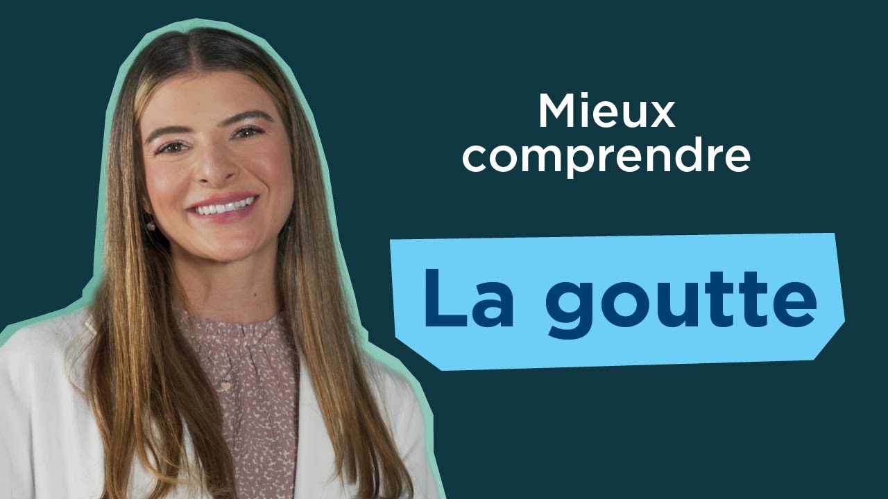 Mieux comprendre la goutte