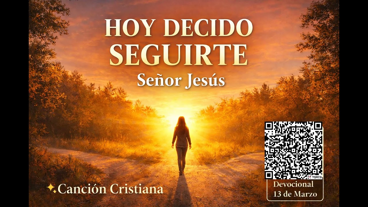 Hoy Decido Seguirte, Señor Jesús | Canción Cristiana de Adoración