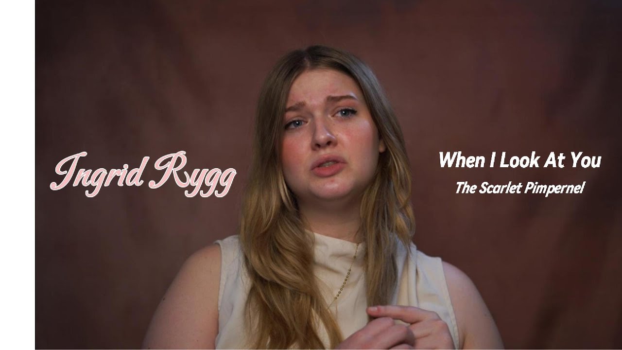 When I Look at You - Ingrid Rygg (The Scarlett Pimpernel) (Musical Theatre Cover)