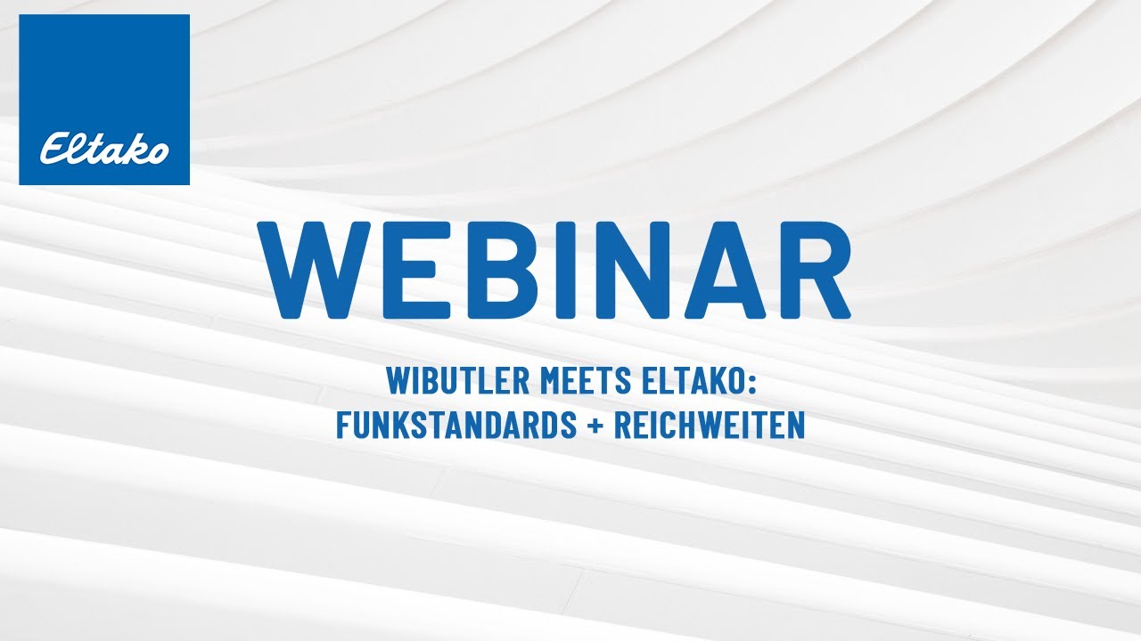 Webinar I wibutler meets Eltako: Funkstandards + Reichweiten I German