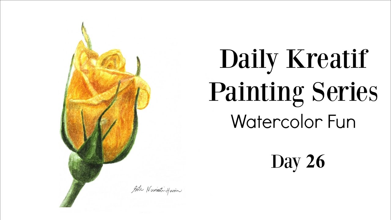 Daily Painting - Yellow Rose Bud in Watercolor 26/100 | SIti Nuriati Husin
