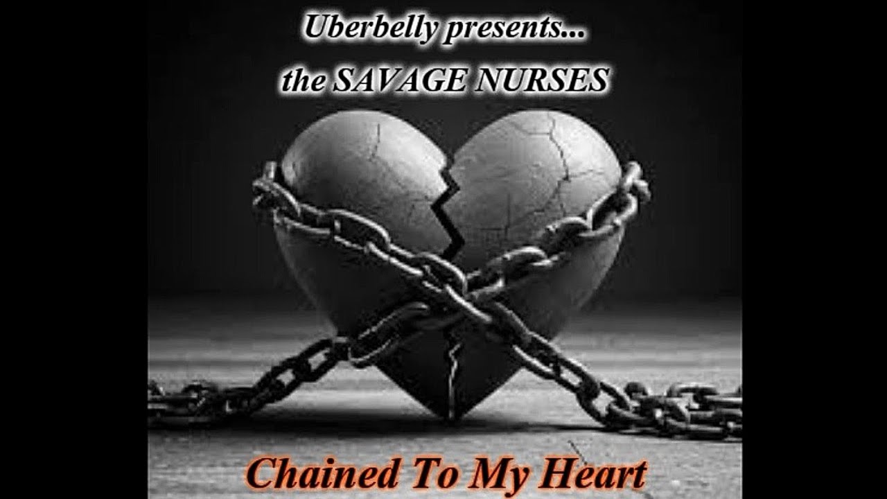 SAVAGE NURSES - Chained To My Heart