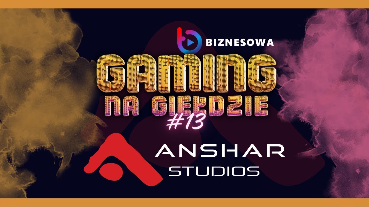 ANSHAR STUDIOS | GAMING NA GIEŁDZIE #13