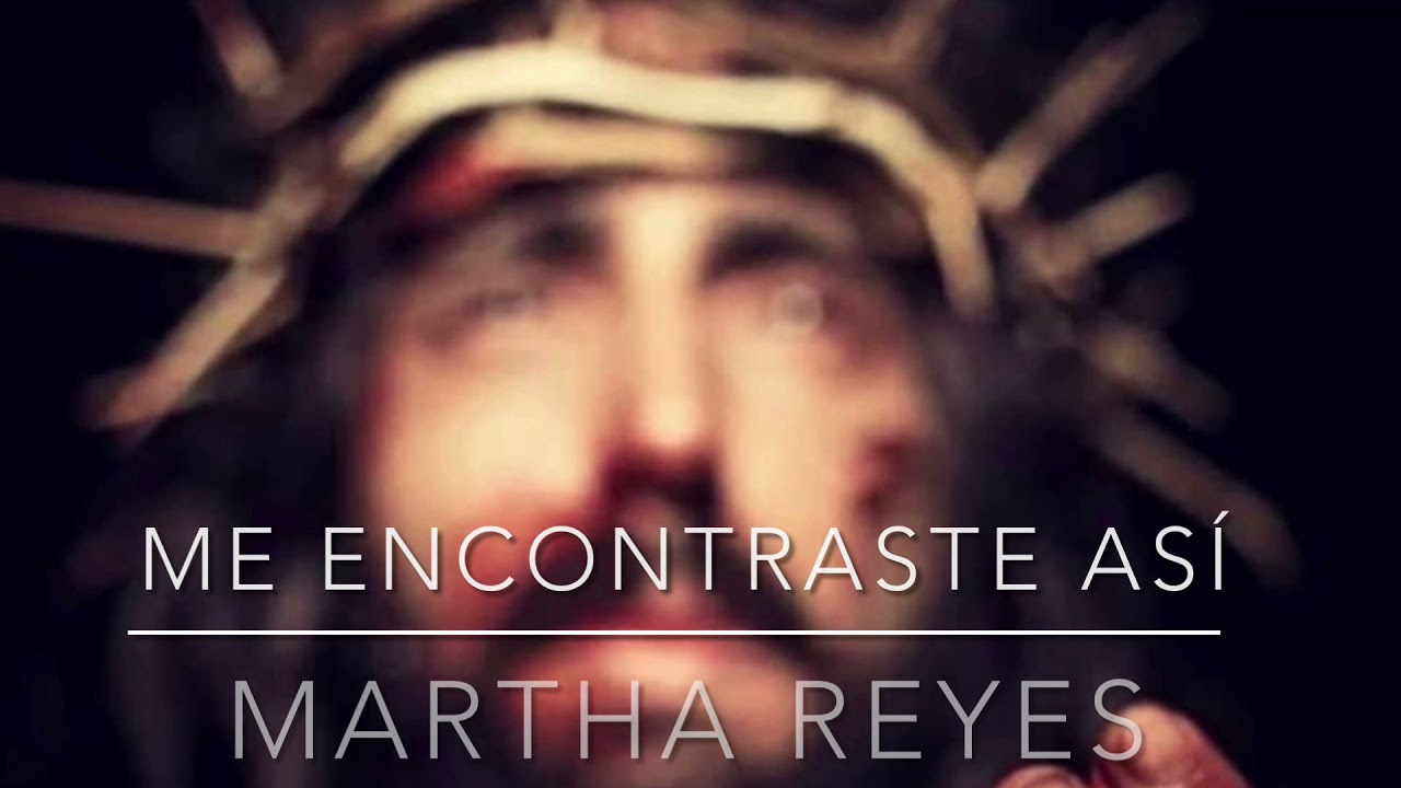 ME ENCONTRASTE ASÍ - Martha Reyes