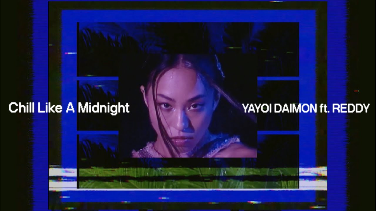 Yayoi Daimon 大門弥生 - Chill Like A Midnight ft. Reddy (Official Visualizer)