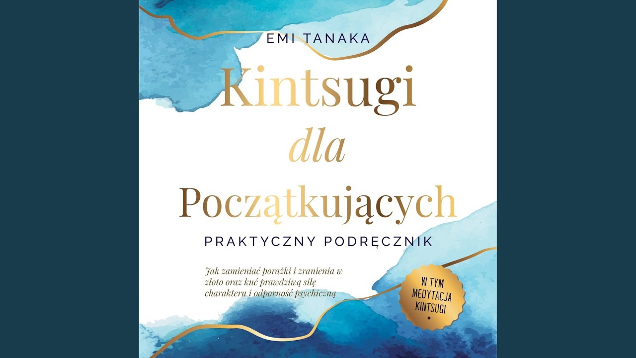 Chapter 69 - Kintsugi dla początkujących - Praktyczny podręcznik: Jak zamieniać porażki i...
