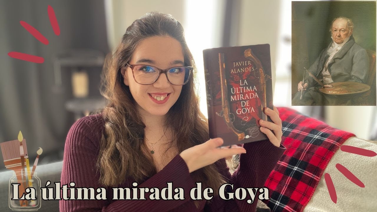 La última mirada de Goya, de Javier Alandes | #reseña 📚