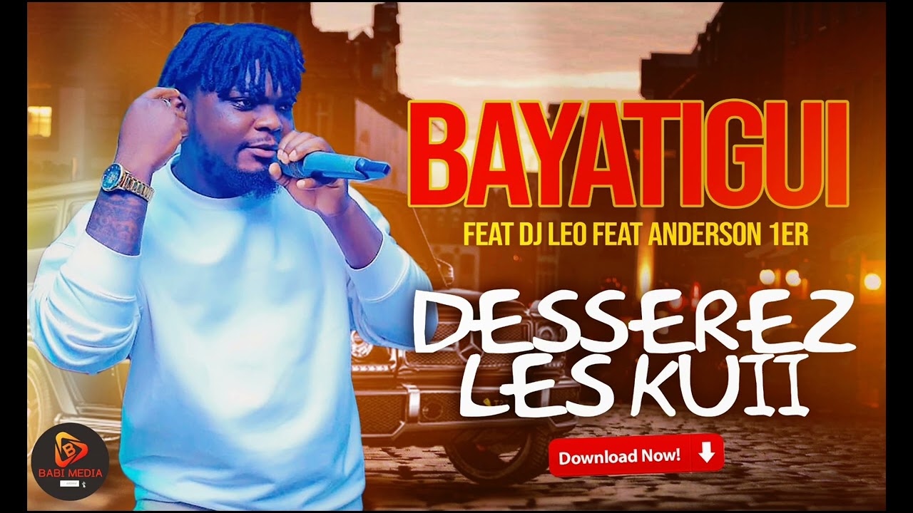 Bayatigui feat Dj leo feat anderson 1 - Desserez les Kuii