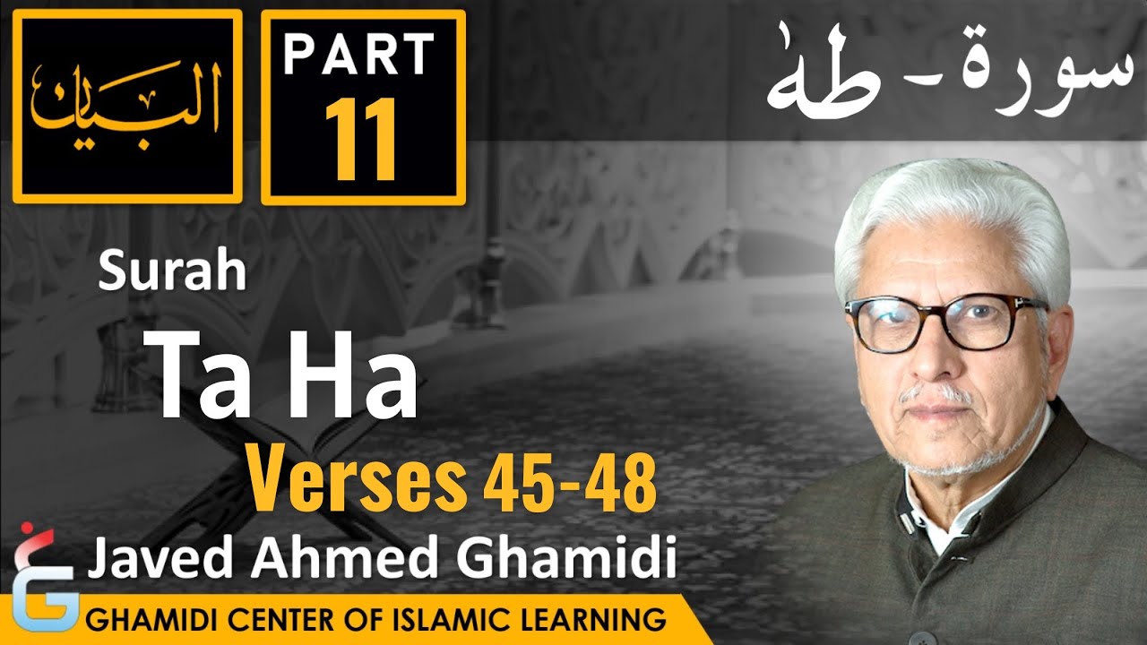 AL BAYAN - Surah TA HA - Part 11 - Verses 45 - 48 - Javed Ahmed Ghamidi