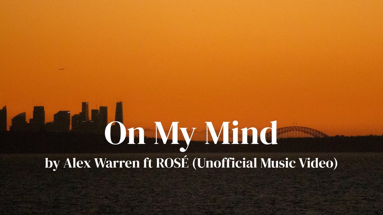 Alex Warren & ROSÉ - On My Mind (Unofficial Music Video)