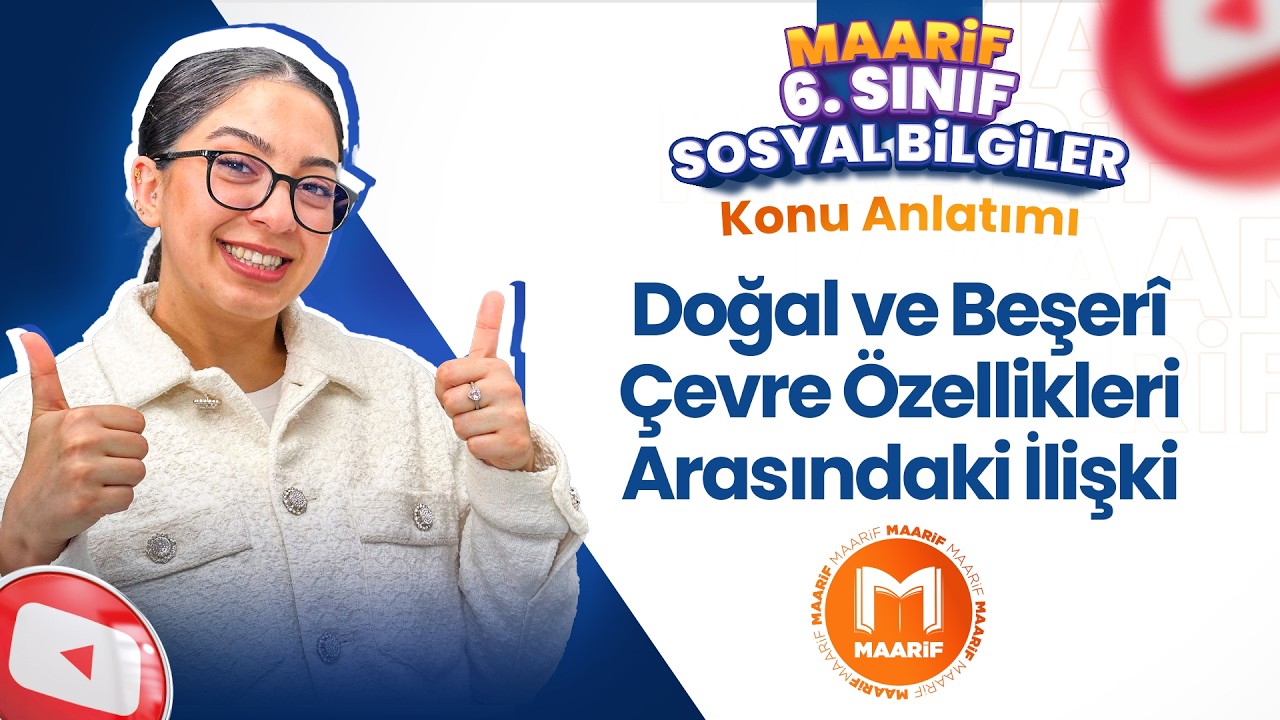 Doğal ve Beşerî Çevre Özellikleri Arasındaki İlişki | 6. Sınıf Sosyal Bilgiler | Ders 6