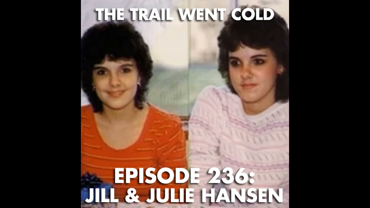 The Trail Went Cold - Episode 236 - Jill & Julie Hansen