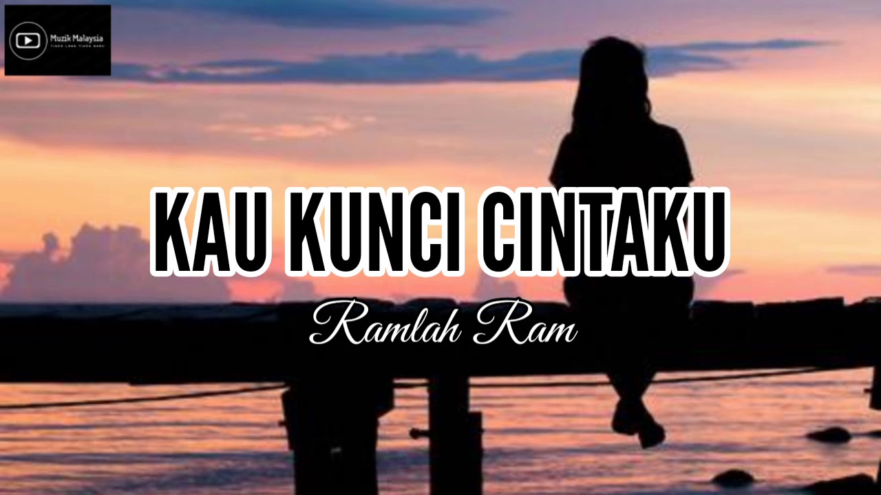 RAMLAH RAM - KAU KUNCI CINTAKU (Lirik)