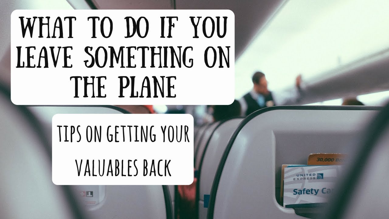 What to Do If You Leave Something on the Plane | Tips & Tricks on Getting Your Valuables Back