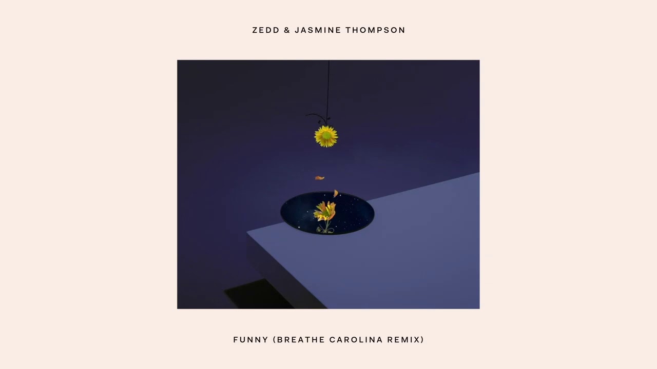 Zedd & Jasmine Thompson - Funny (Breathe Carolina Remix)