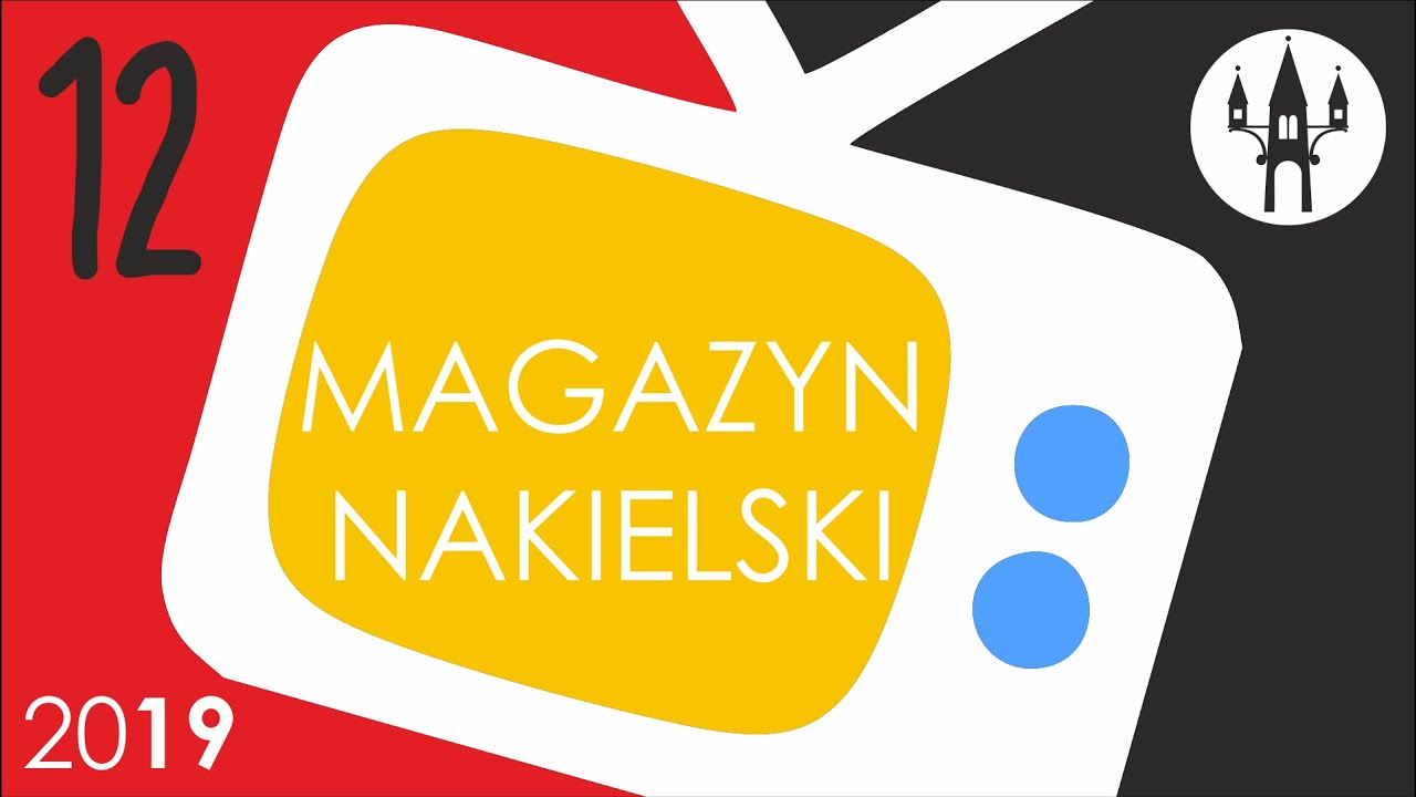 Magazyn Nakielski #12 - GRUDZIEŃ (2019)