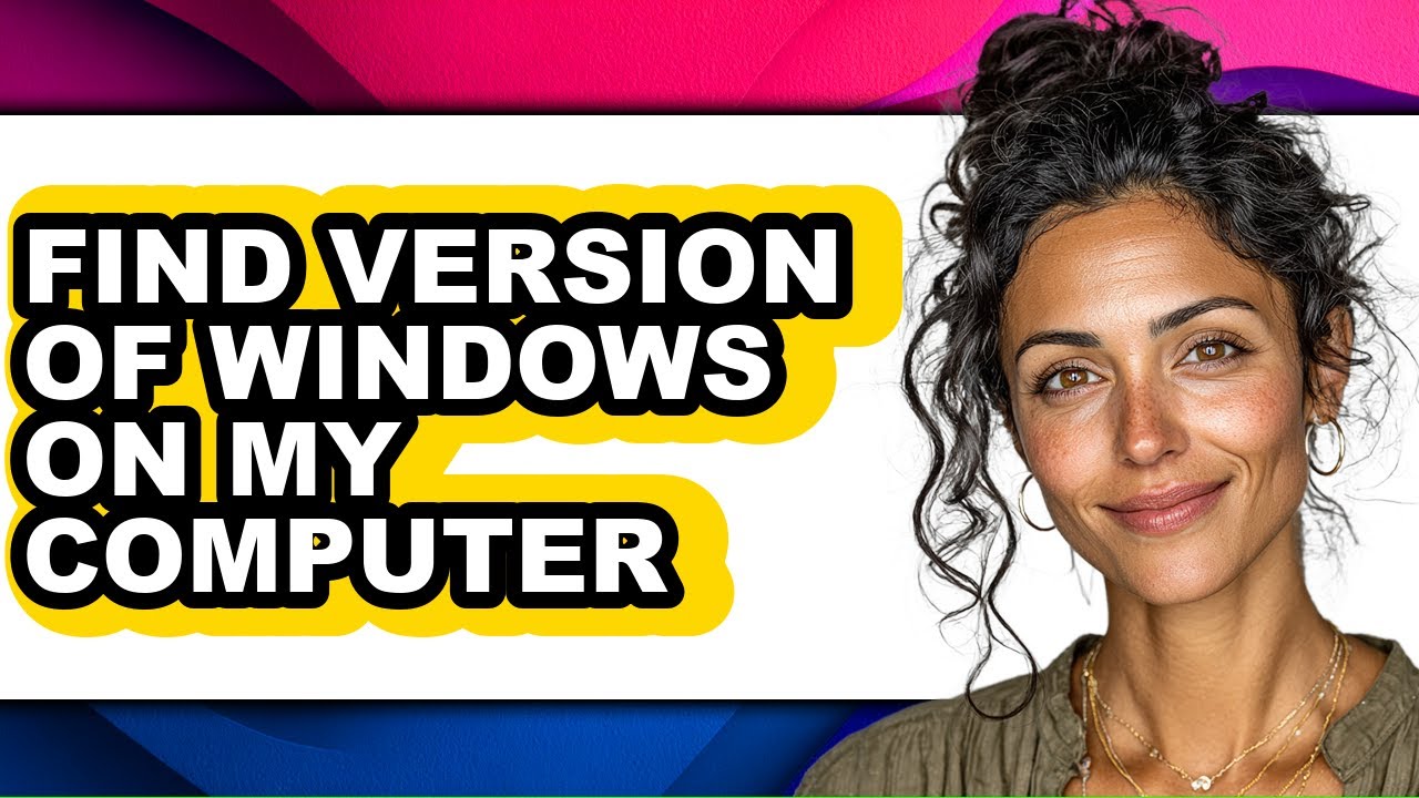 How to Find Version of Windows on My Computer (full Guide)