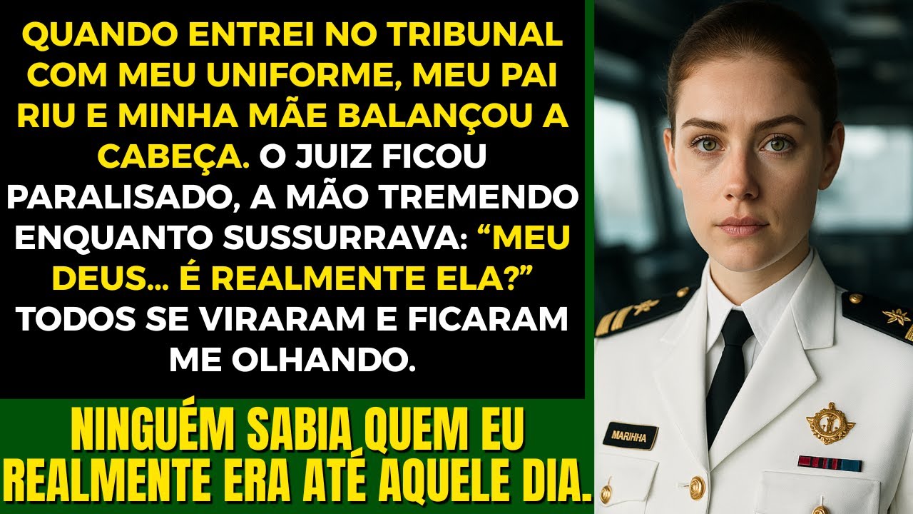 Entrei No Tribunal Com Uniforme De Fuzileira Naval. Meu Pai Riu, Minha Mãe Debochou, Mas o Juiz...