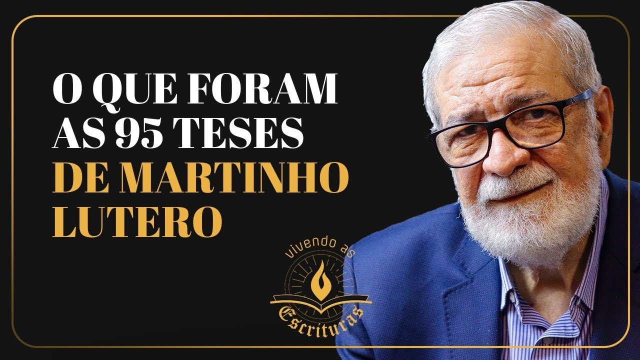 O que foram as 95 teses de Martinho Lutero | Augustus Nicodemus