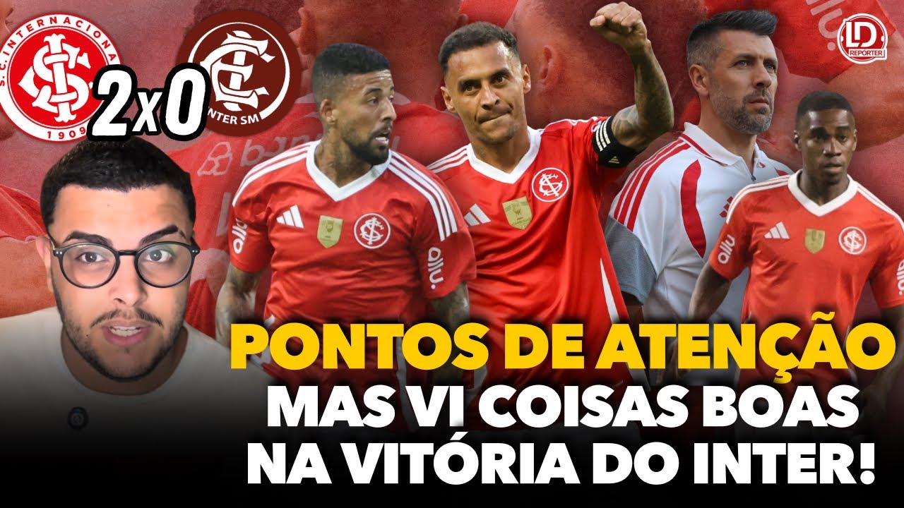 🔴🚨⚠️INTER 2x0 INTER-SM: VITÓRIA COM SUSTOS E PROBLEMAS PRA FICAR LIGADO, MAS TAMBÉM VI COISAS BOAS  