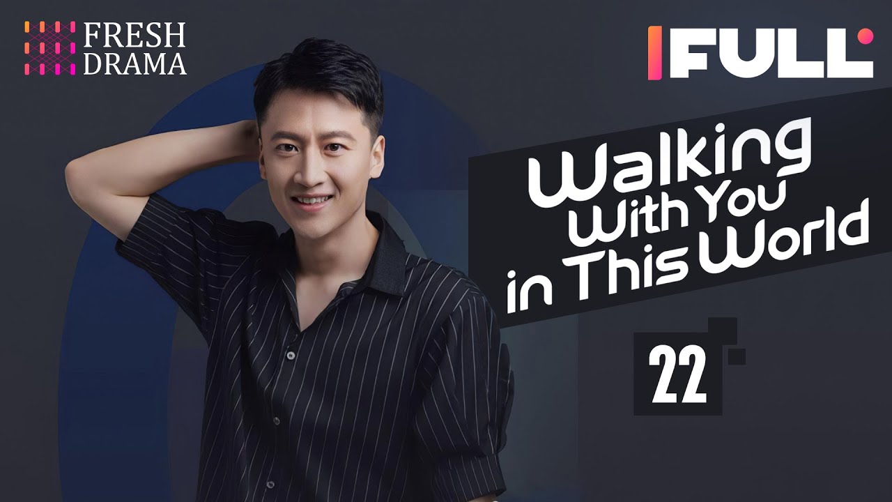 【Multi-sub】Walking With You in This World EP22 | Yin Xiaotian, Xiao Han | Fresh Drama