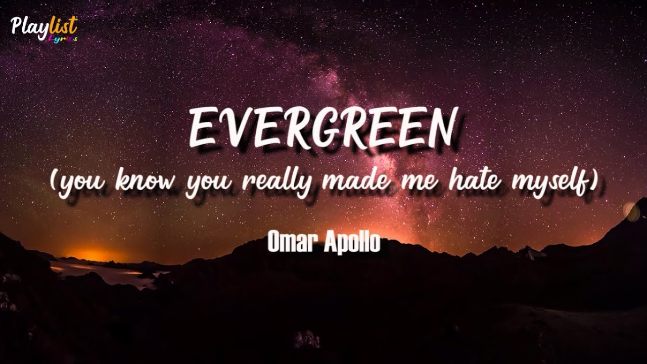 Omar Apollo - Evergreen (you know you really made me hate myself) (Lyrics)
