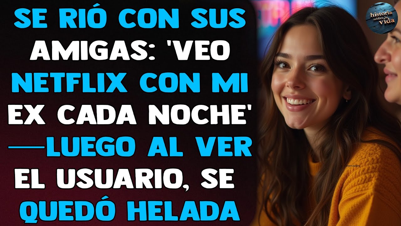 Se Rió Con Sus Amigas: 'Veo Netflix Con Mi Ex Cada Noche'—Luego Al Ver El Usuario, Se Quedó Helada