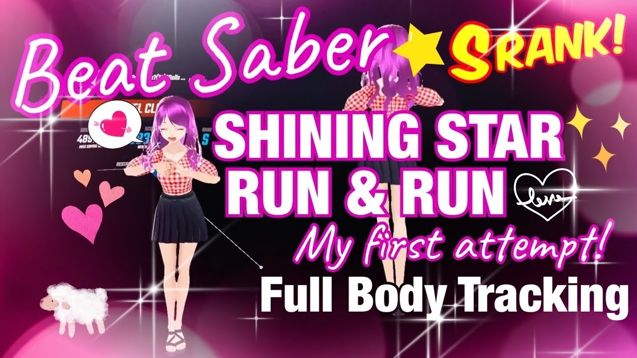 [Beat Saber] SHINING STAR RUN & RUN - S Rank! [Full Body Tracking]