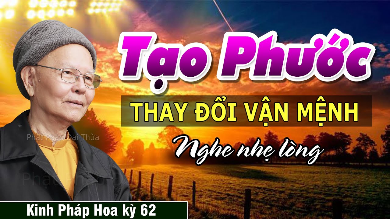 Cách Làm Phước Tự Thay Đổi Vận Mệnh | Kinh Pháp Hoa kỳ 62 - HT.Thích Từ Thông