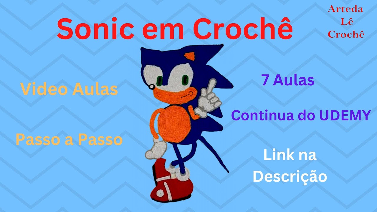 Sonic em Crochê - Vídeo Aula Passo a Passo -  Aula 01 de 07 Aulas No UDEMY