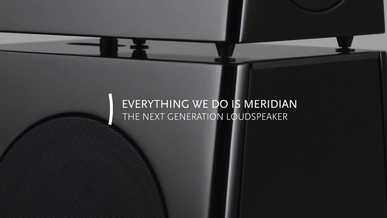Everything we do is Meridian   The Next Generation Loudspeaker