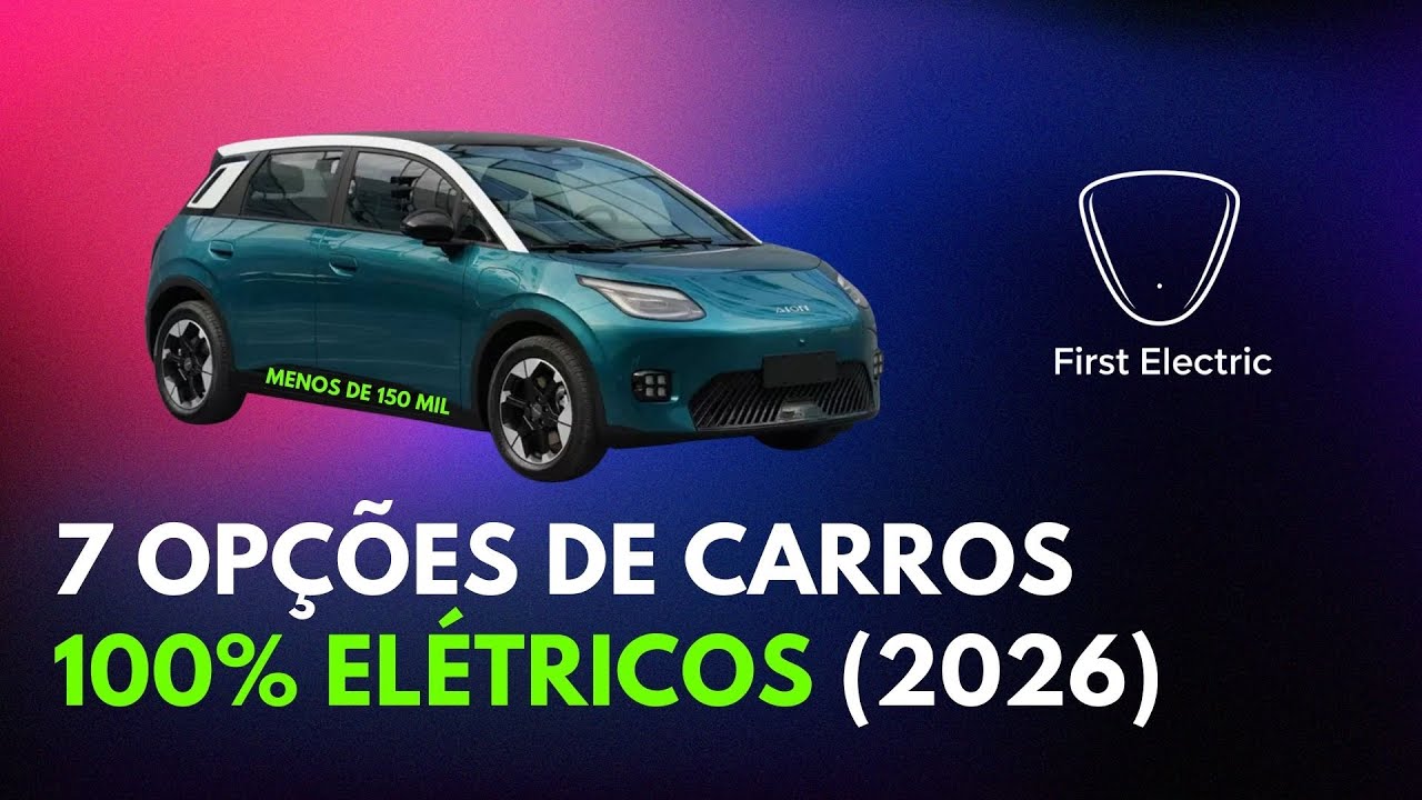 7 OPÇõES DE CARROS 100% ELÉTRICOS EM 2026