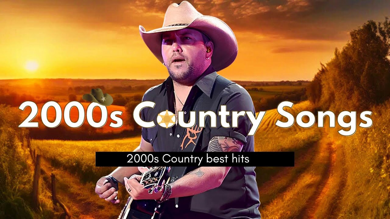 2000s Country Songs - A Playlist of Country Music 2000s Hits