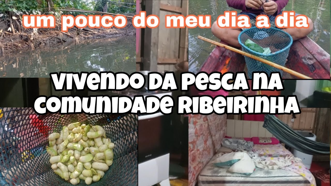 Vivendo da pesca na comunidade Ribeirinha