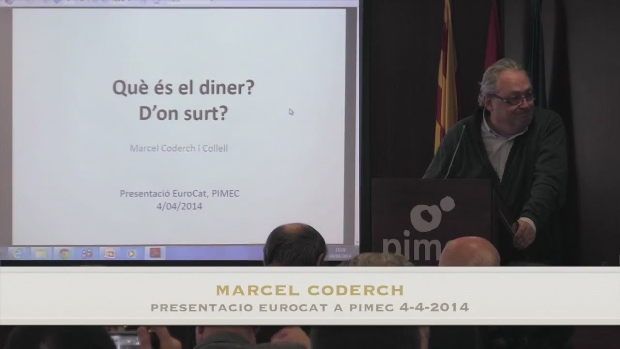 Marcel Coderch i Collell - Què és el diner? D'ont surt? Eurocat a la PIMEC - (04/04/2014) - 720p