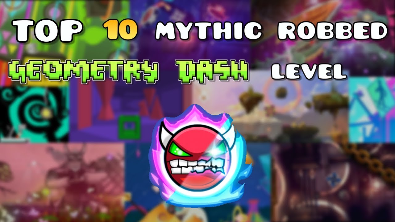 Top 10 most mythic ROBBED GD level of all time