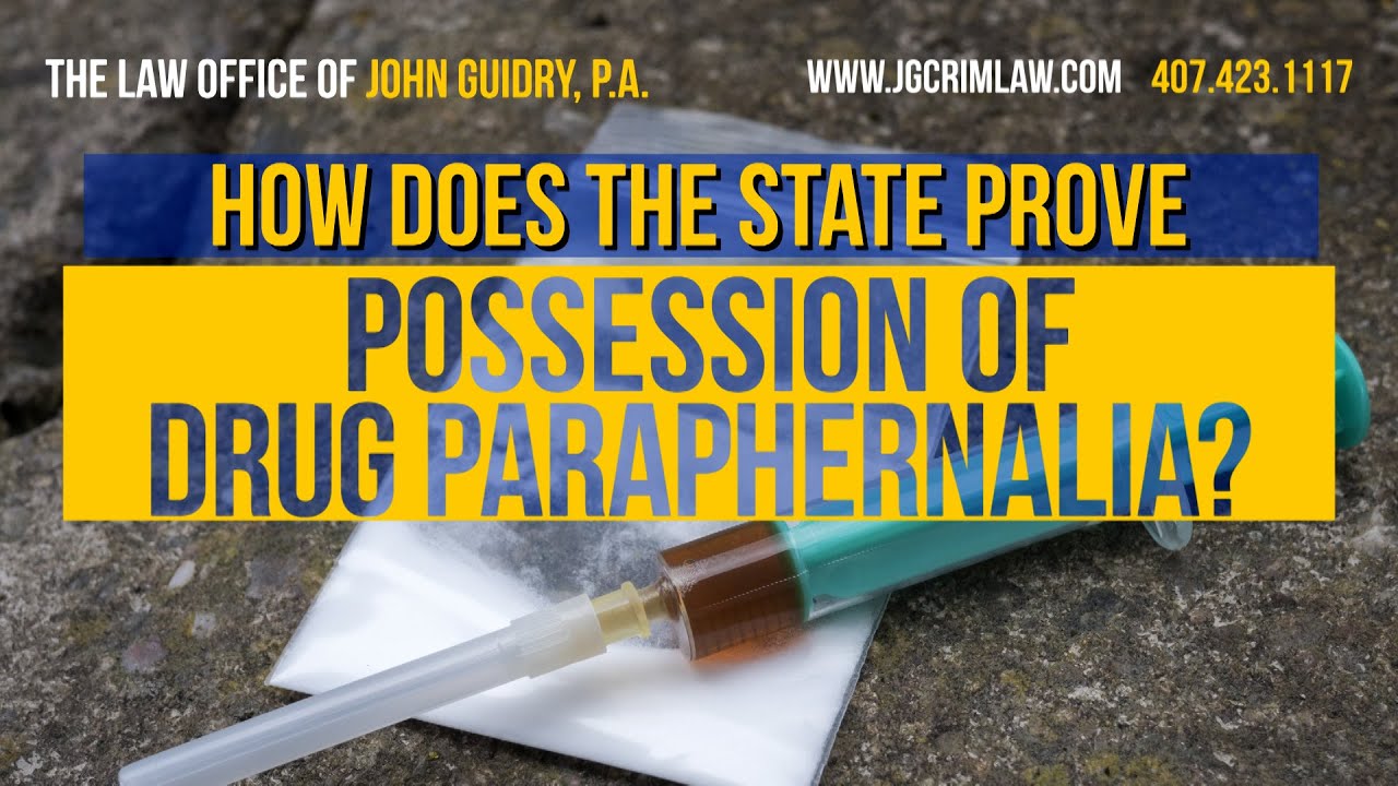 How Does the State Prove Possession of Drug Paraphernalia? | Law Office of John Guidry
