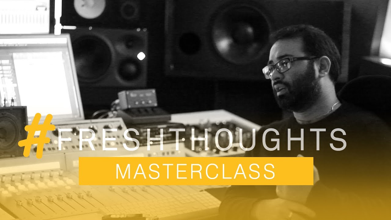 #FreshThoughts Masterclass with Prash 'Engine-Earz' Mistry: Mixing and Mastering