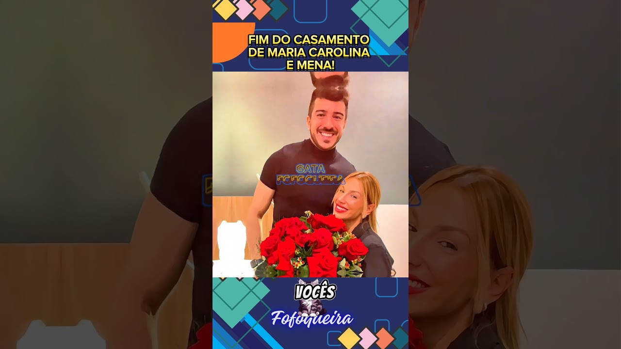 FIM FO CASAMENTO DE MARIA CAROLINA E MENA! #celebridades #famosos #noticias