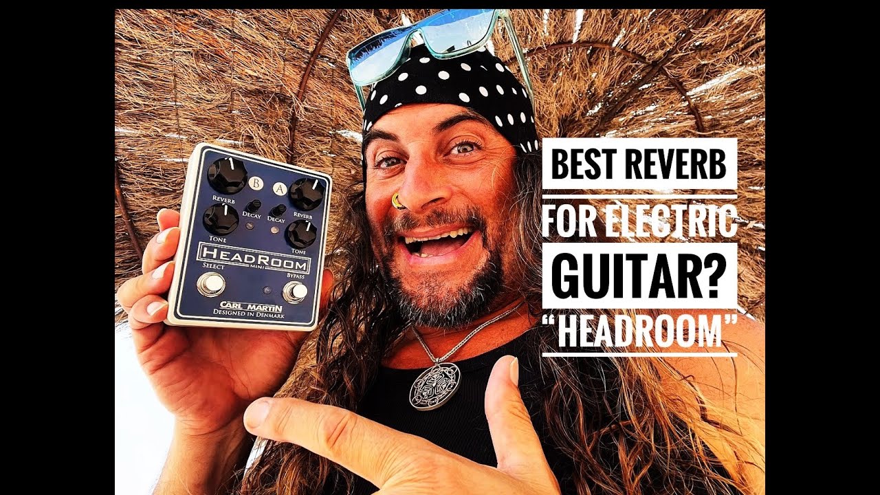 BEST REVERB for ELECTRIC Guitar? Carl Martin - 💥 HEADROOM Mini - Review feat. EL AMIR