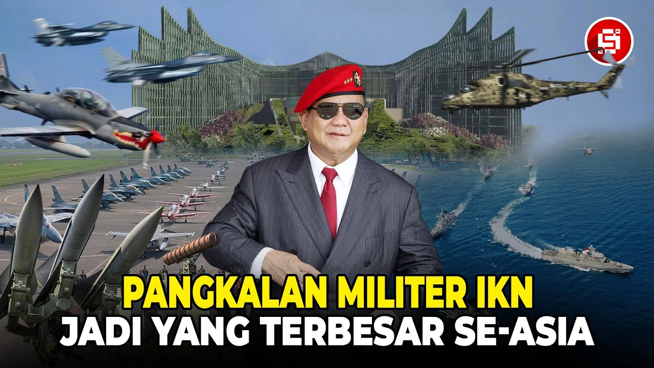 PRABOWO BIKIN IRI NEGARA TETANGGA! Pangkalan Militer IKN Menjadi Pangkalan Terbesar Se-Asia