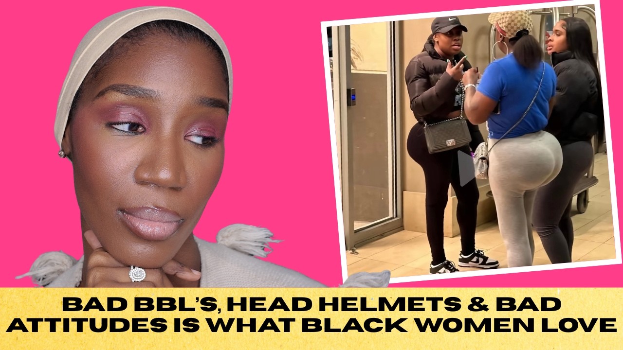 WIGS, BAD BBL'S & OBESE w/LASHES & BAD ATTITUDES Is Who BLACK WOMEN Have BECOME: JUST A GIRL TALK