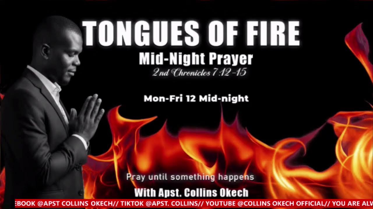 TONGUES OF FIRE MID-NIGHT PRAYER // Apst. Collins Okech.