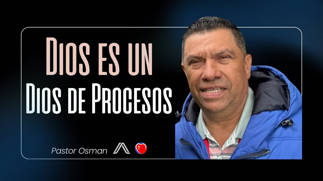 DIOS es un Dios de Procesos - Pastor Osman - Centro Evangélico Vida Nueva - Pastor Alberto Ares