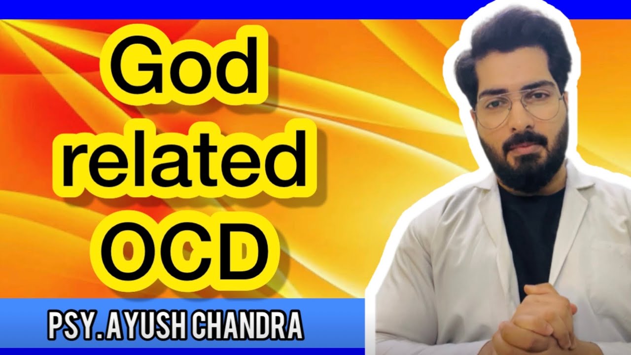 Religious Obsession about god | Scrupulous ocd | Psy. Ayush Chandra | Best Ocd coach in India