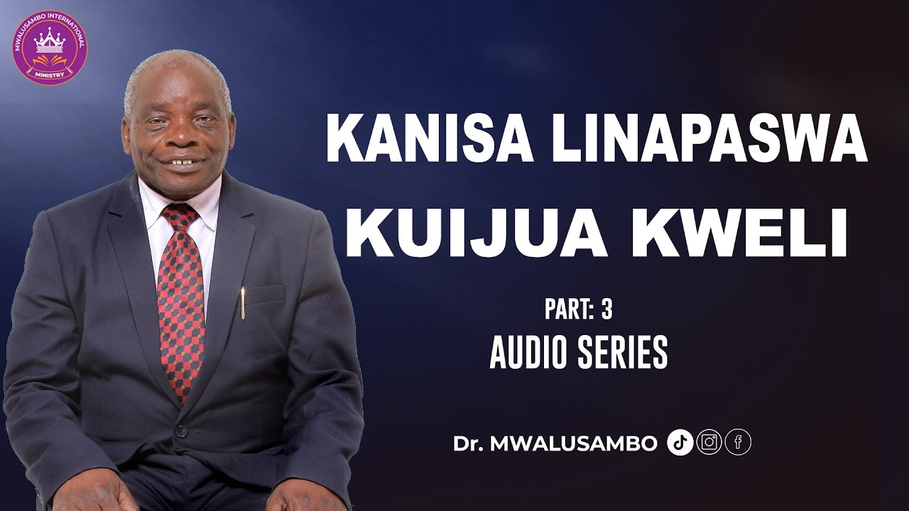 KANISA LINAPASWA KUIJUA KWELI NA DR.MWALUSAMBO II PART 3 AUDIO  SERIS #rediscoveringthegospeltruth